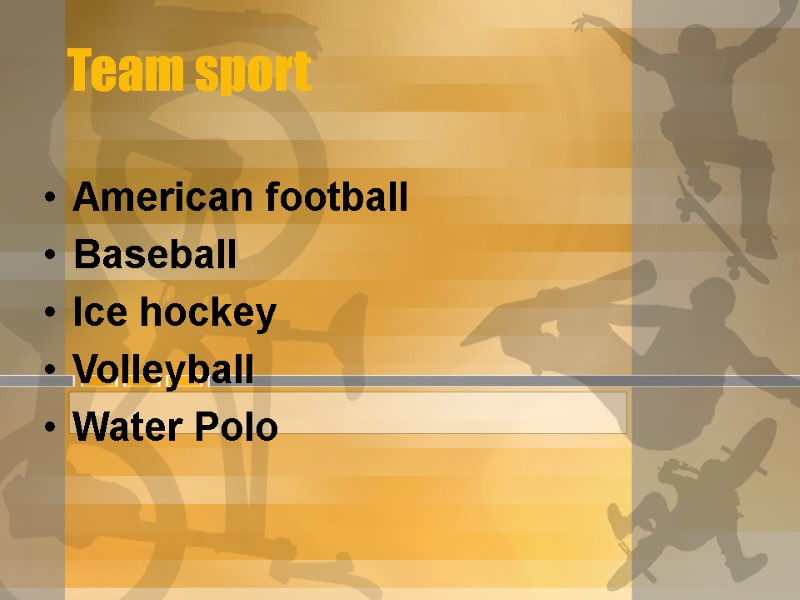 Team sport American football Baseball Ice hockey Volleyball Water Polo